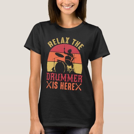 Relax The Drummer Is Here Drummer Drumming T-shirt (Voorkant)