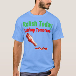 Relax Today Ketchup Morgen T-shirt
