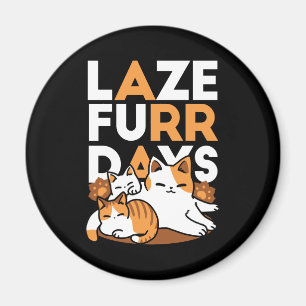 Relaxing Cat Art - 'Laze Furr Days' voor kattenlie Magneet