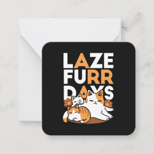 Relaxing Cat Art - 'Laze Furr Days' voor kattenlie Notitiekaartje