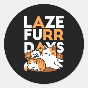Relaxing Cat Art - 'Laze Furr Days' voor kattenlie Ronde Sticker