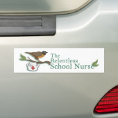 Relentless School Nurse Bumpersticker (Op auto)