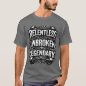 Relentless unbroken legendary tshirt (Devant)