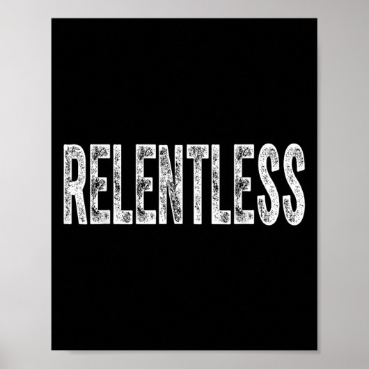 Relentless Workout Motivation Shirt  Poster (Voorkant)