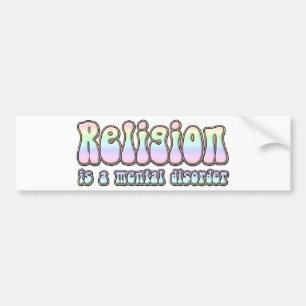 Religie is een psychische aandoening bumpersticker