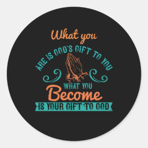 Religie - Wat je bent is Gods cadeautje aan je Ronde Sticker
