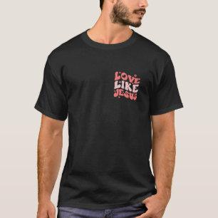 Religieuze God Christelijke citaat liefde zoals Je T-shirt