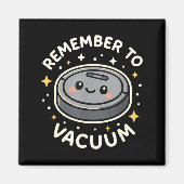 Remember To Vacuum Cute Robot Vacuum Character  Magneet (Voorkant)