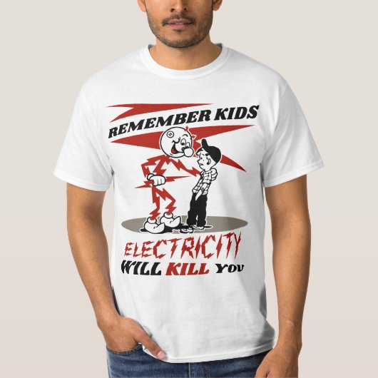 Remember Warning, Electricity Will Kill You  T-shirt (Voorkant)