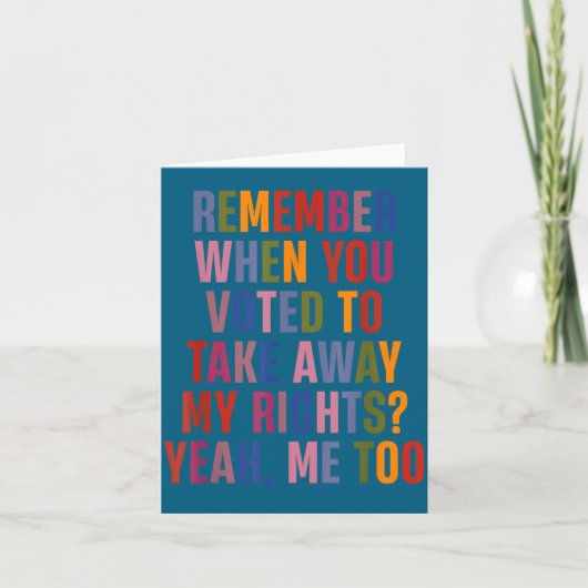 Remember When You Voted To Take Away My Rights Me Kaart (Voorkant)