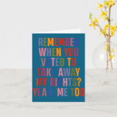 Remember When You Voted To Take Away My Rights Me Kaart (Gele Bloem)