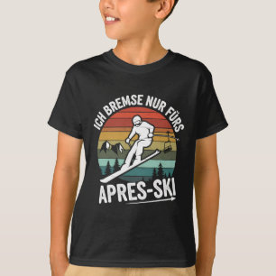 Remmen alleen voor Apres-ski skiën Ski rijden Ski T-shirt