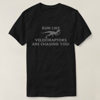 Ren zoals Velociraptors je achtervolgt T-shirt