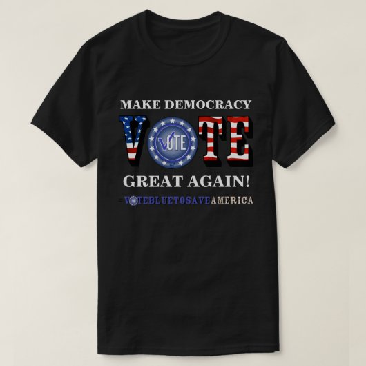 RENDEZ LA DÉMOCRATIE GRANDE ! VOTE T-shirt BLEU (Design devant)