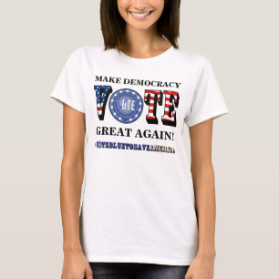 RENDEZ LA DÉMOCRATIE GRANDE ! VOTE T-shirt BLEU