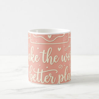 Rendez le monde meilleur en cuisant Mug de cuisson