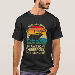 Rendieren Zijn Geweldig. Ik Ben Geweldig Dus Ik Be T-shirt