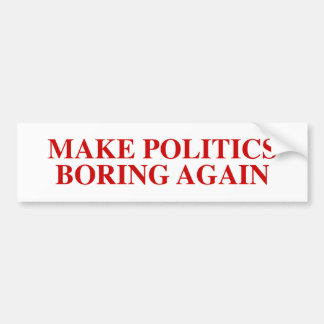 Rendre la politique ennuyeuse à nouveau Sticker pa