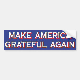 "Rendre l'Amérique reconnaissante" Bumper Sticker