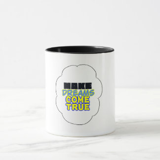 rendre les rêves réalité - la tasse !