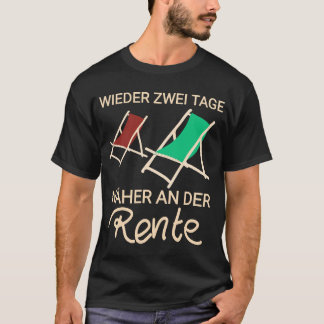 Rentner meme Wieder ein Tag näher an der Rente T-shirt