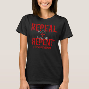 Reparatie Roe V Wade Stop Abortion Pro Life Messag T-shirt