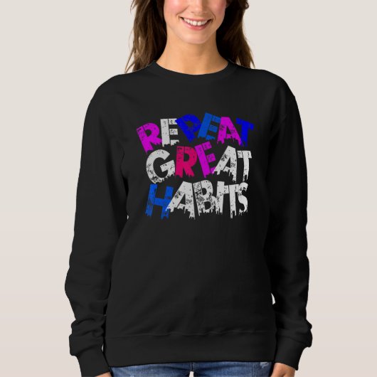 Repeat Great Habits Simple Slogans Urban Graphic Trui (Voorkant)