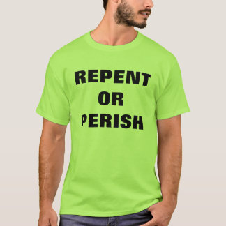 REPENTISSEZ-VOUS OU PÉRISSEZ le T-shirt