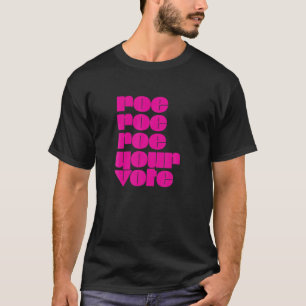 Reproductieve Rights Roe Roe Your Vote Pro Choi T-shirt