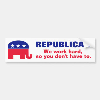Republican - We werken hard, zodat je het niet hoe Bumpersticker