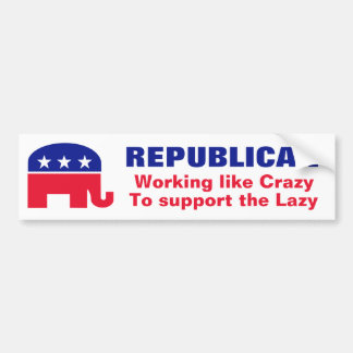Republican - Workin' als Crazy om de laz te steune Bumpersticker