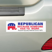 Republikein - Omdat iemand moet werken. Bumpersticker (Op auto)