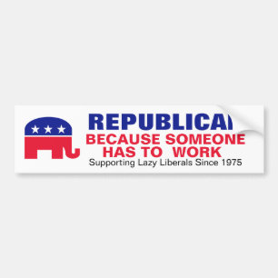 Republikein - Omdat iemand moet werken. Bumpersticker