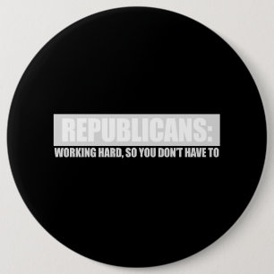 Republikeinen - hard werken, zodat je geen T-s hoe Ronde Button 6,0 Cm