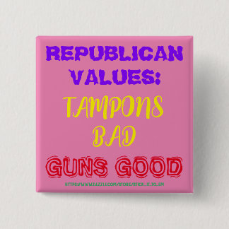 REPUBLIKEINSE WAARDEN: TAMPONS SLECHT, PISTOLEN GO VIERKANTE BUTTON 5,1 CM
