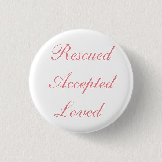 Rescuated Accepted Loved Button (Voorkant)
