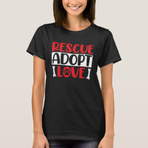 Rescue Adopteer Liefde Dierenrechten Activist Anim T-shirt