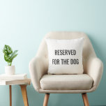 Réservé au Coussin chien<br><div class="desc">Amusants oreillers de décoration d'intérieur humourPour une personnalisation plus avancée de ce design, par exemple changement de disposition, de police ou de taille de texte, cliquez sur le bouton "PERSONNALISER" ci-dessus. Veuillez me contacter pour toute question !</div>
