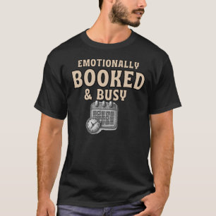 Réservé Émotionnellement Et Occupé T-shirt Drôle I