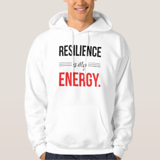 Resilience Is My Energy Motivational Hoodie