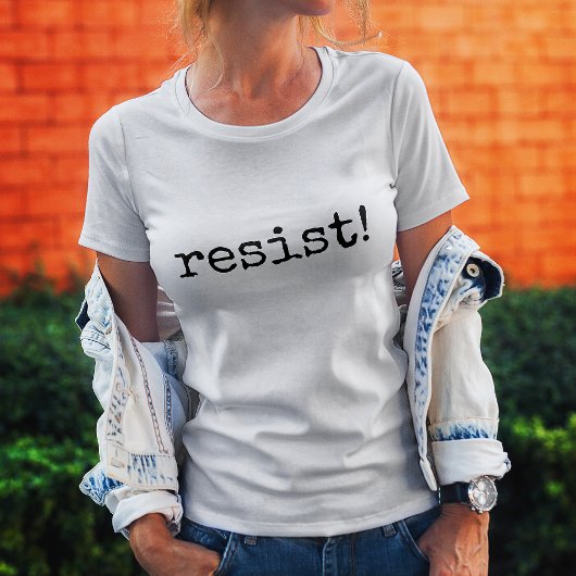 resist! Life Quote T-shirt