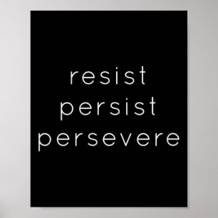 Resist Persistent - Motivatie T-Shirt Fo Poster