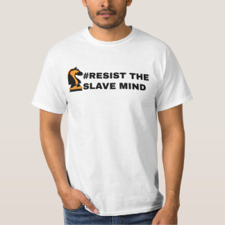 RESIST THE SLAVE MIND T-SHIRT