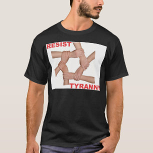 Resist Tyranny T-shirt