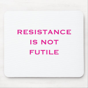 Resistentie is NIET bruikbaar Muismat