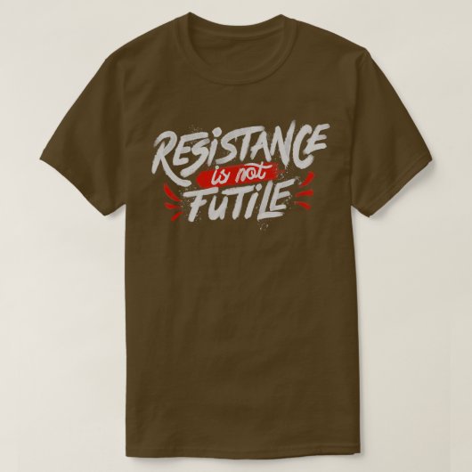 Resistentie Is Not Futin T-shirt (Design voorkant)