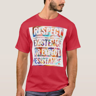RESPECT BESTAAN OF VERWACHT RESISTENTIE T-SHIRT