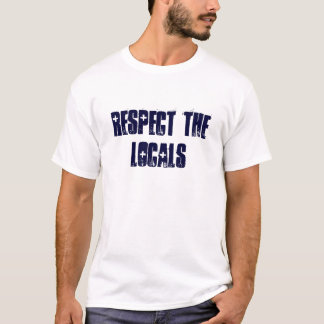 RESPECT DE LOCALS T-SHIRT