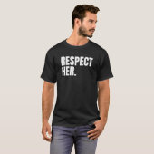 Respect Her - Protect Cherish Please Love Marry Ho T-shirt (Voorkant volledig)
