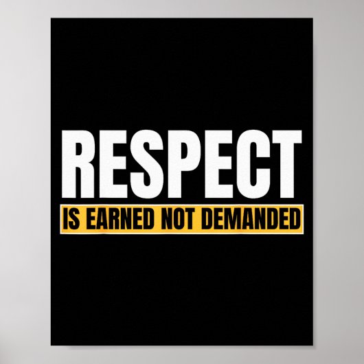 Respect Is Earned Not Demanded Funny Quote Poster (Voorkant)